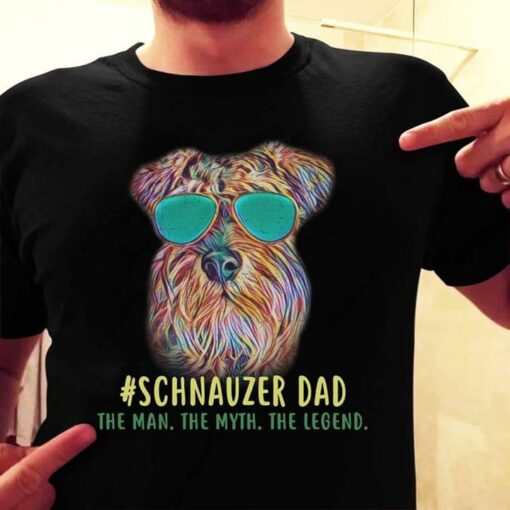#Schnauzer Dad The Man The Myth The Legend Shirt