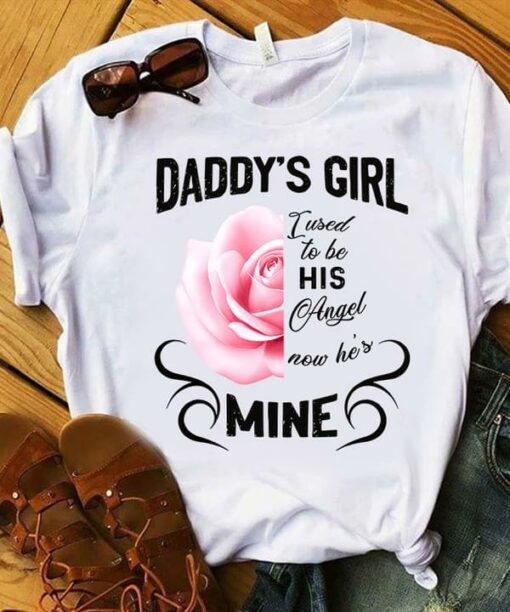 Daddy’s Girl I Used To Be His Angel Now He’s Mine Flowers Shirt