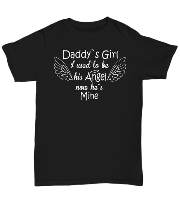 Daddy's Girl I Used To Be His Angel Now He's Mine Shirt Daddy's Girl I Used To Be His Angel Now He's Mine Shirt