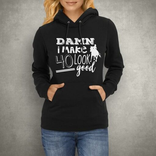 Damn I Make 40 Look Good Hoodie