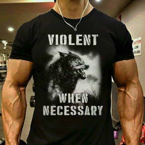 Dangerous Wolf Violent When Necessary Shirt