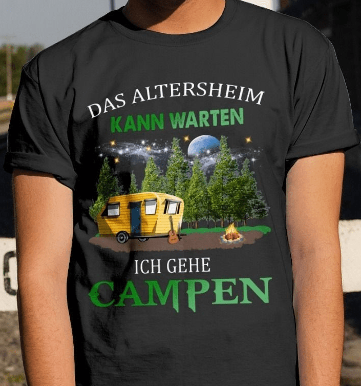 Das Altersheim Kann Warten Ich Gehe Campen, Camping T-Shirt Das Altersheim Kann Warten Ich Gehe Campen, Camping T-Shirt