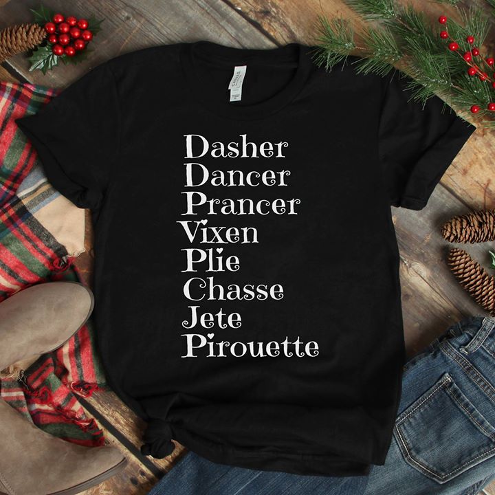 Dasher Dancer Prancer Vixen Plie Chasse Jets Pirouette Shirt Dasher Dancer Prancer Vixen Plie Chasse Jets Pirouette Shirt