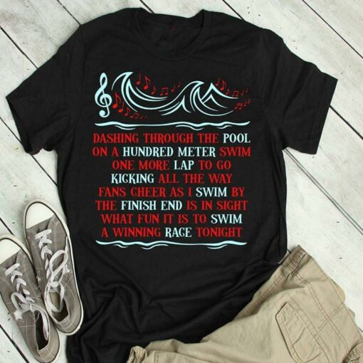 Dashing Through The Pool On A Hundred Meter Swim One More Lap To Go Kicking All The Way Shirt