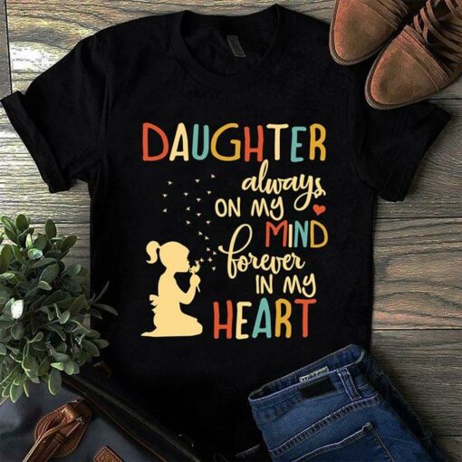 Daughter Always On My Mind Forever In My Heart Shirt