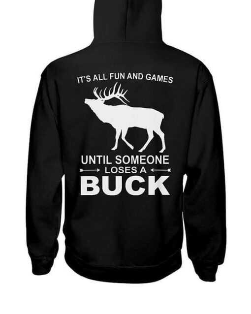 Dear Hunting It’s All Fun And Games Until Someone Loses A Buck Hoodie (Back Side)