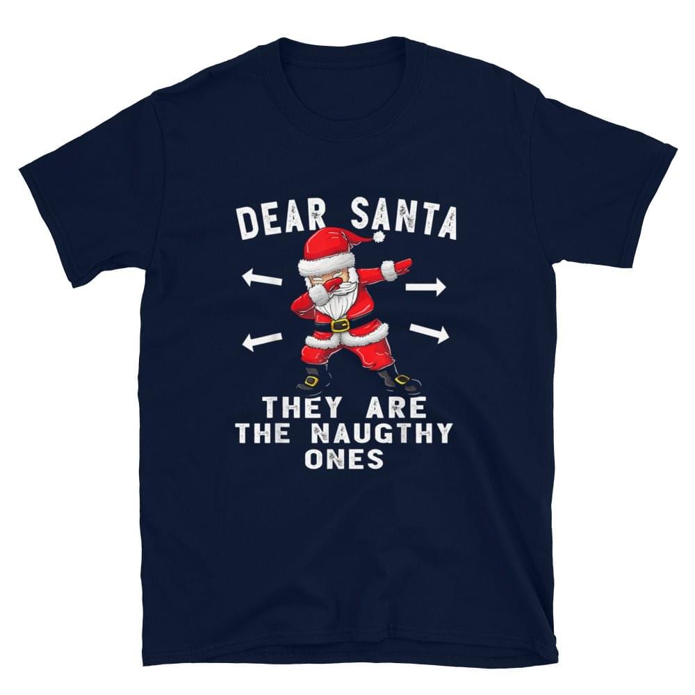 Dear Santa They Are The Naugthy Ones Funny Christmas Shirt Dear Santa They Are The Naugthy Ones Funny Christmas Shirt