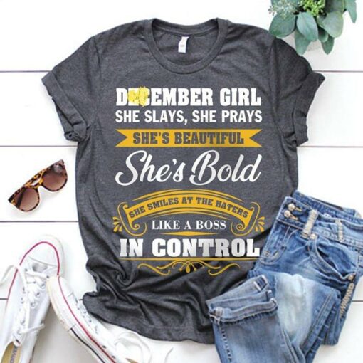 December Girl She Slays, She Prays She’s Beautiful She’s Bold Shirt