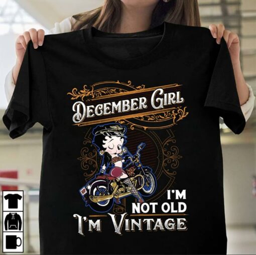 December Girls I’m Not Old I’m Vintage Shirt