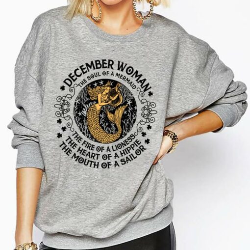 December Woman The Soul Of A Mermaid The Fire Of A Lioness The Heart Of A Hippie The Mouth Of A Sailor Shirt