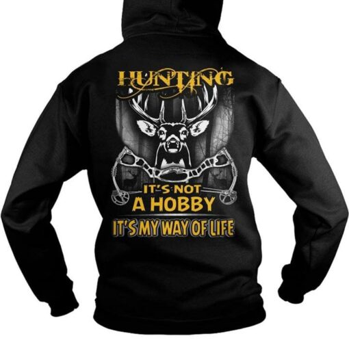 Deer Bow Hunter Hunting It’s Not A Hobby It’s My Way Of Life Hoodie