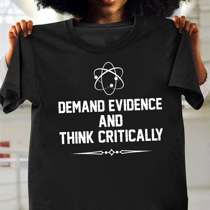 Demand Evidence And Think Critically Science Shirt Demand Evidence And Think Critically Science Shirt