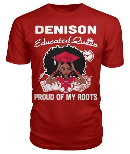 Denison Educated Queen Proud Of My Roots Home Hometown Shirt