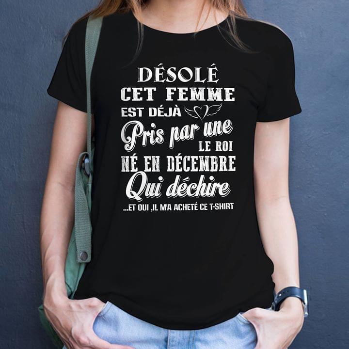 Desole Cet Femme Est Deja Pris Par Une Le Roi Ne En Decembre Qui Dechire Shirt Desole Cet Femme Est Deja Pris Par Une Le Roi Ne En Decembre Qui Dechire Shirt