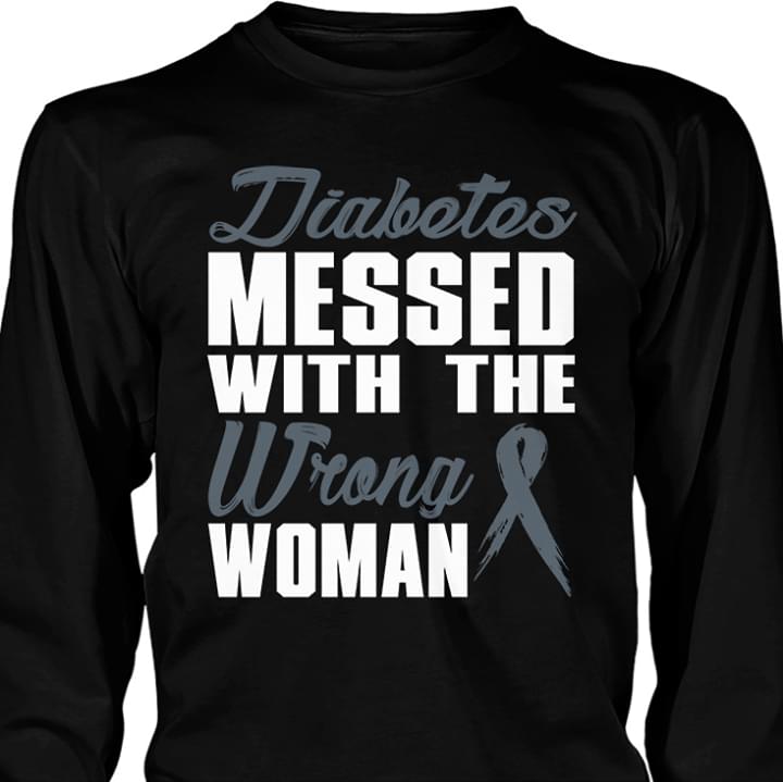Diabetes Messed With The Wrong Woman Shirt Diabetes Messed With The Wrong Woman Shirt