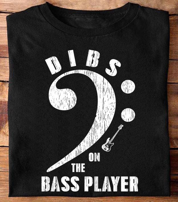 Dibs On The Bass Player Electric Guitar Shirt Dibs On The Bass Player Electric Guitar Shirt