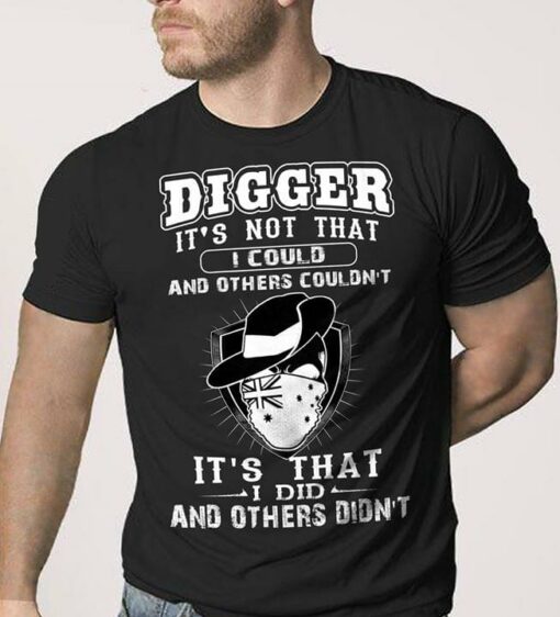 Digger It’s Not That I Could And Others Couldn’t It’s That I Did And Others Didn’t Shirt