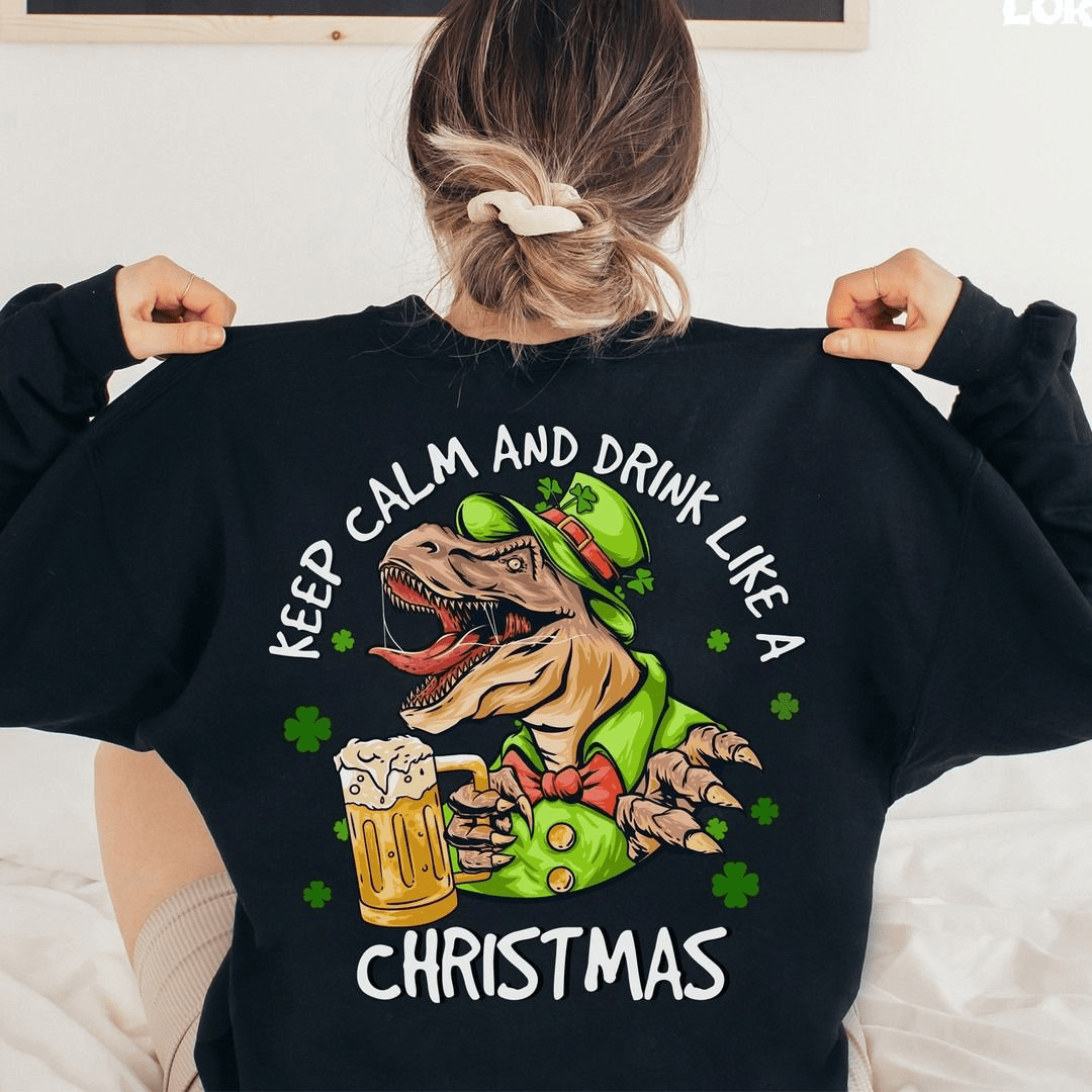 Dinosaur Iris Day, Keep Calm And Drink Like A Christmas Shirt Dinosaur Iris Day, Keep Calm And Drink Like A Christmas Shirt