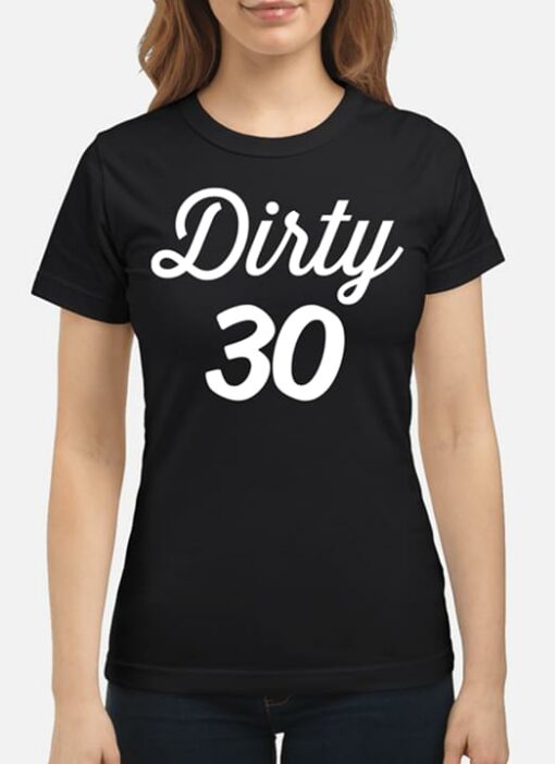 Dirty 30 Shirt