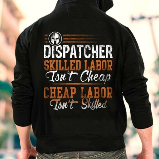 Dispatcher Skilled Labor Isn’t Cheap Cheap Labor Isn’t Skilled Hoodie (Back Side)