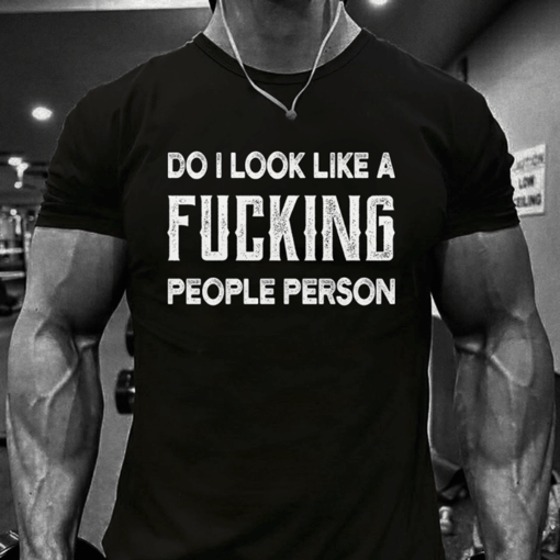Do I Look Like A Fucking People Person Shirt