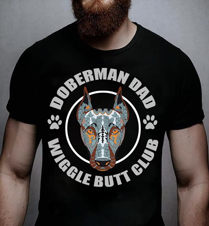 Doberman Dad Wiggle Butt Club Shirt Doberman Dad Wiggle Butt Club Shirt
