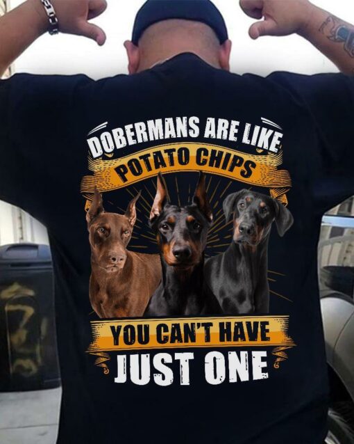 Dobermans Are Like Potato Chips You Can’t Have Just One Love Pet Dog Shirt (Back Side)