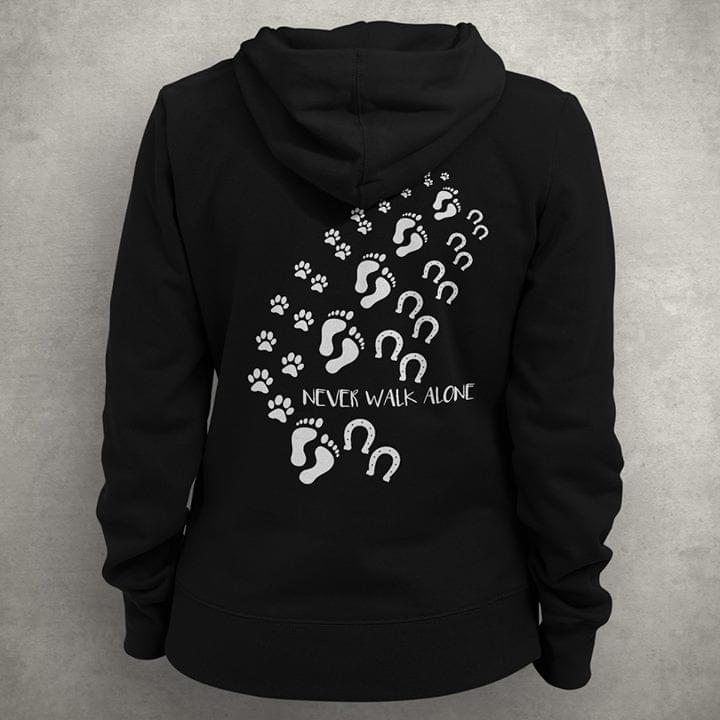 Dog Horse And You Never Walk Alone Hoodie Dog Horse And You Never Walk Alone Hoodie