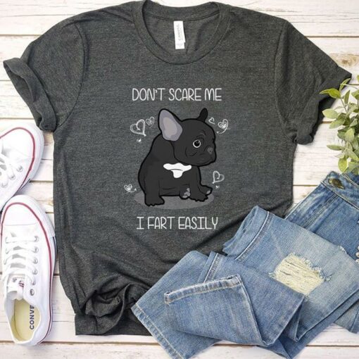 Dog Lover Cute Black Pug Don’t Scare Me I Fart Easily The Puppy Shirt