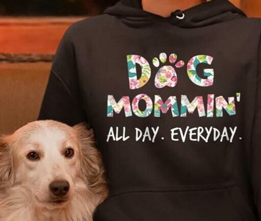 Dog Mommin’ All Day Everyday Hoodie