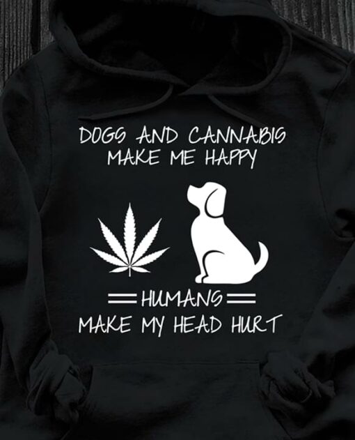 Dogs And Cannabis Make Me Happy Humans Make My Head Hurt Shirt