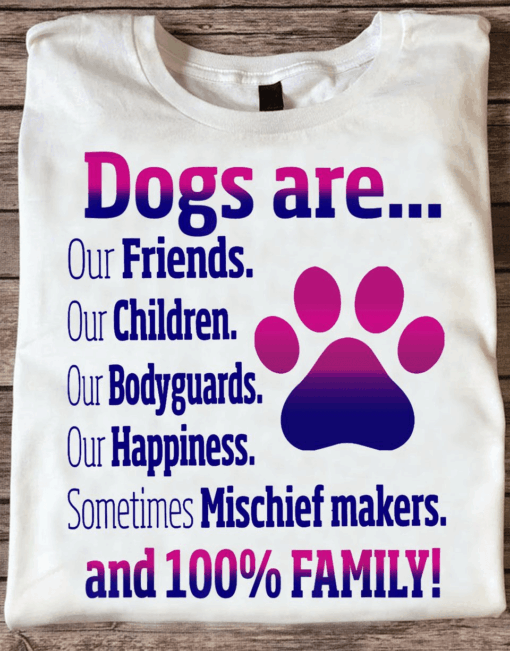 Dogs Are Friends, Children, Bodyguards, Happiness and Mischief Makers T-Shirt