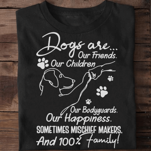 Dogs Are Our Friends And Our Children T-Shirt