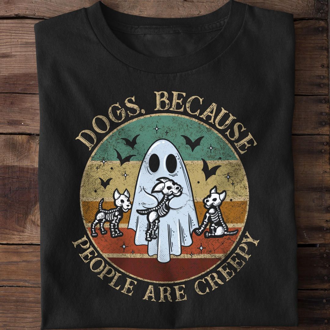 Dogs, Because People Are Creepy, Vintage Old Halloween Ghost Shirt Dogs, Because People Are Creepy, Vintage Old Halloween Ghost Shirt