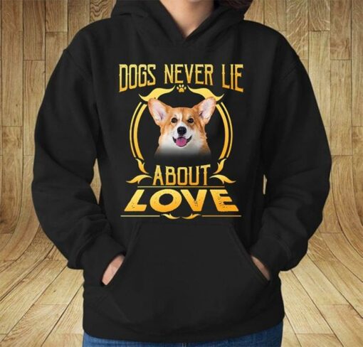 Dogs Never Lie About Love Cute Corgi T-Shirt Sweatshirt Hoodie