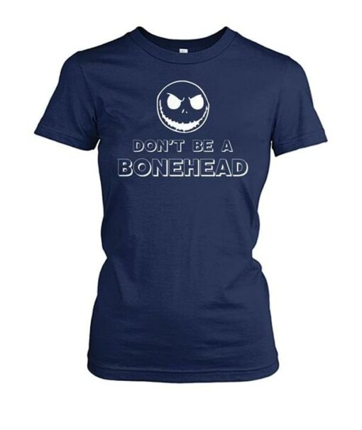 Don’t Be A Bonehead Shirt