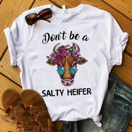 Don’t Be A Salty Heifer Shirt
