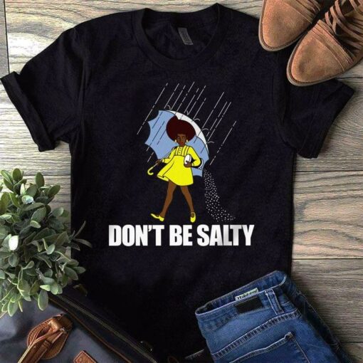 Don’t Be Salty Black Queen Umbrella Raining Shirt