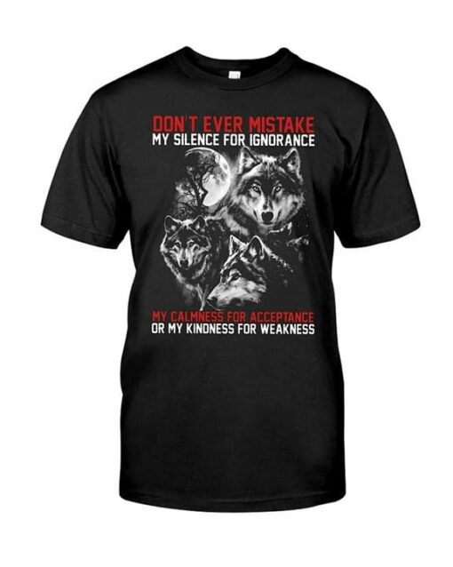 Don’t Ever Mistake My Silence For Shirt