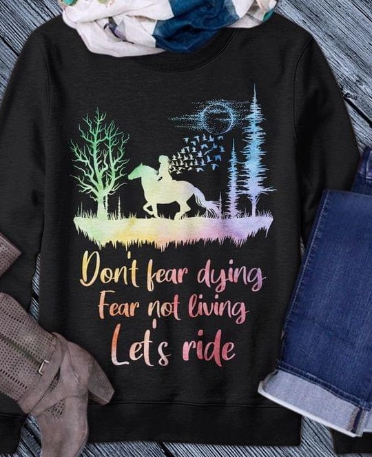 Don't Fear Dying Fear Not Living Let's Ride Girl Riding Horse Shirt Don't Fear Dying Fear Not Living Let's Ride Girl Riding Horse Shirt