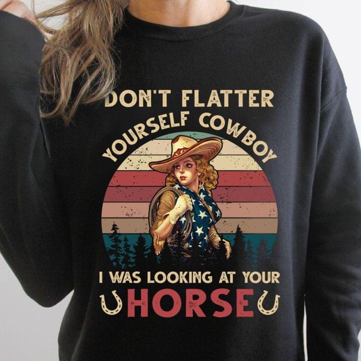 Don't Flatter Vintage Horse Girl Cowboy T-Shirt Sweatshirt Hoodie Don't Flatter Vintage Horse Girl Cowboy T-Shirt Sweatshirt Hoodie