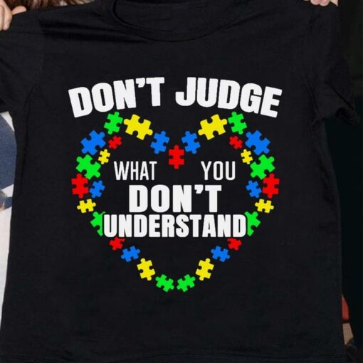 Don’t Judge What You Don’t Understand Autism Puzzle Heart Shirt