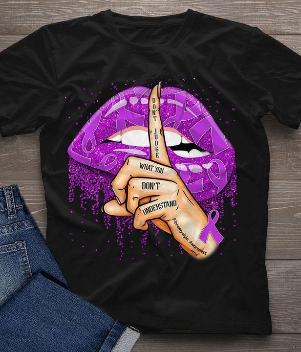 Don't Judge What You Don't Understand Fibromyalgia Awareness Purple Lips Hand Sign Shirt Don't Judge What You Don't Understand Fibromyalgia Awareness Purple Lips Hand Sign Shirt