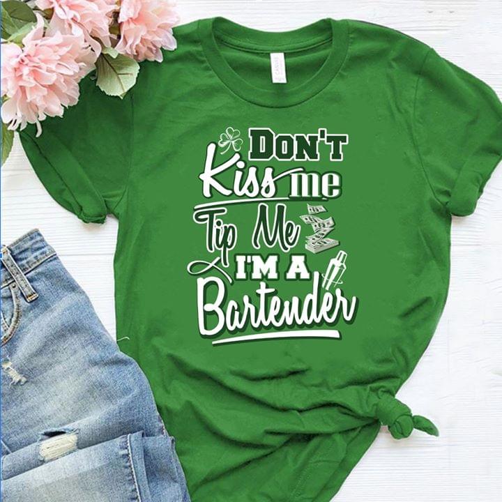 Don't Kiss Me Tip Me I'm A Bartender Irish Job Saint's Patrick Day Don't Kiss Me Tip Me I'm A Bartender Irish Job Saint's Patrick Day