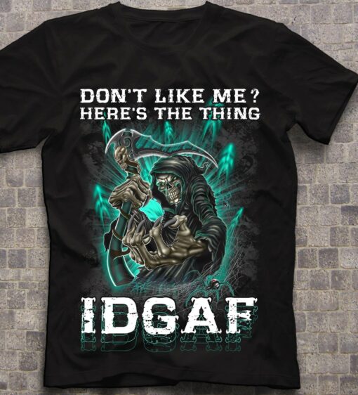 Don’t Like Me Here’s The Thing IDGAF The Grim Reaper Spider Shirt