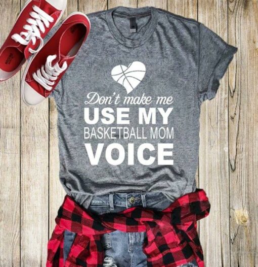 Don’t Make Me Use My Basketball Mom Voice Shirt