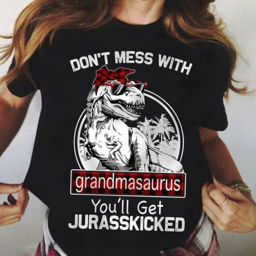 Don’t Mess With Grandmasaurus You’ll Get Jurasskicked Shirt