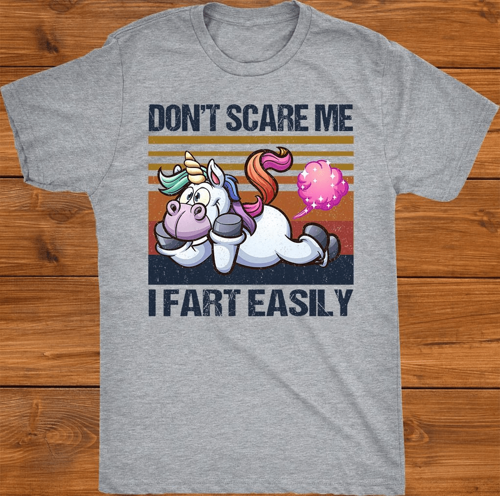 Don't Scare Me I Fart Easily Funny Unicorn T-Shirt Don't Scare Me I Fart Easily Funny Unicorn T-Shirt