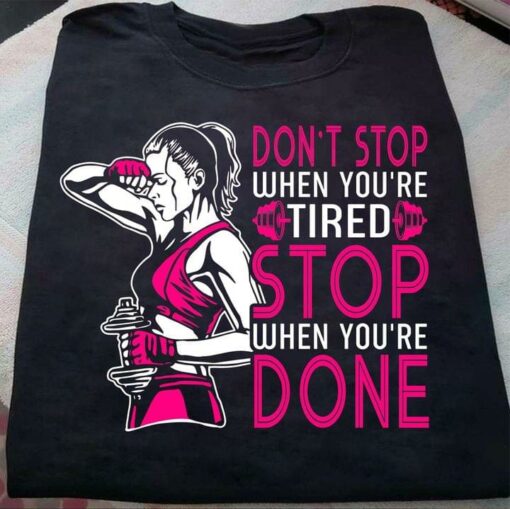 Don’t Stop When You’re Tired Stop When You’re Done Lady Girl Weightlifting Shirt