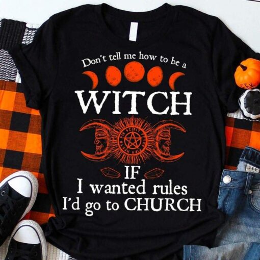 Don’t Tell Me How To Be A Witch If I Wanted Rules I’d Go To Church Blood Moon Logo Shirt